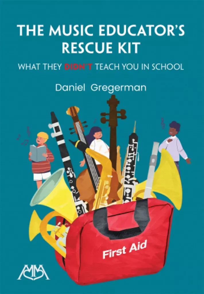 The Music Educator's Rescue Kit (What They Didn't Teach You in School)
